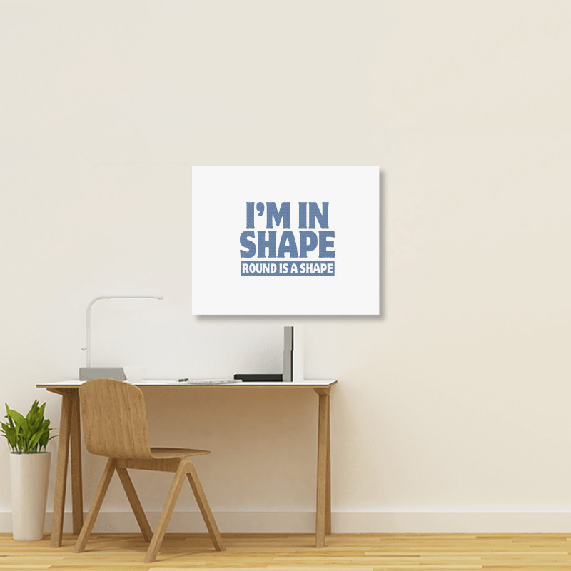 I Am In Shape Round Is A Shape Landscape Canvas Print | Artistshot