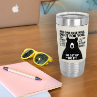 Quotes No One Else Will Do It For You Leatherette Tumbler | Artistshot