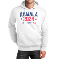 Funny Kamala 2024 Say It To My Face Unisex Hoodie | Artistshot