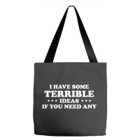 I Have Some Terrible Ideas If You Need Any Tote Bags | Artistshot