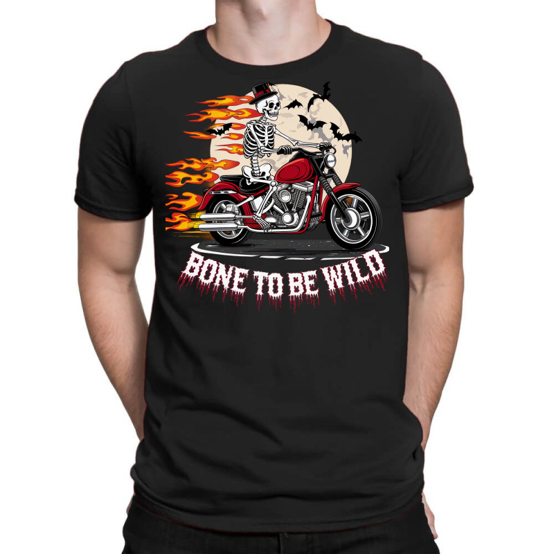 Bone To Be Wild T-shirt | Artistshot