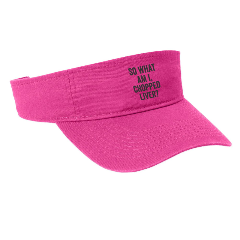 So What Am I Chopped Liver Funny Jewish Phrase Quote Saying Long Sleev Fashion Visor | Artistshot