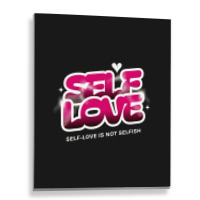 Self Love Metal Print Vertical | Artistshot