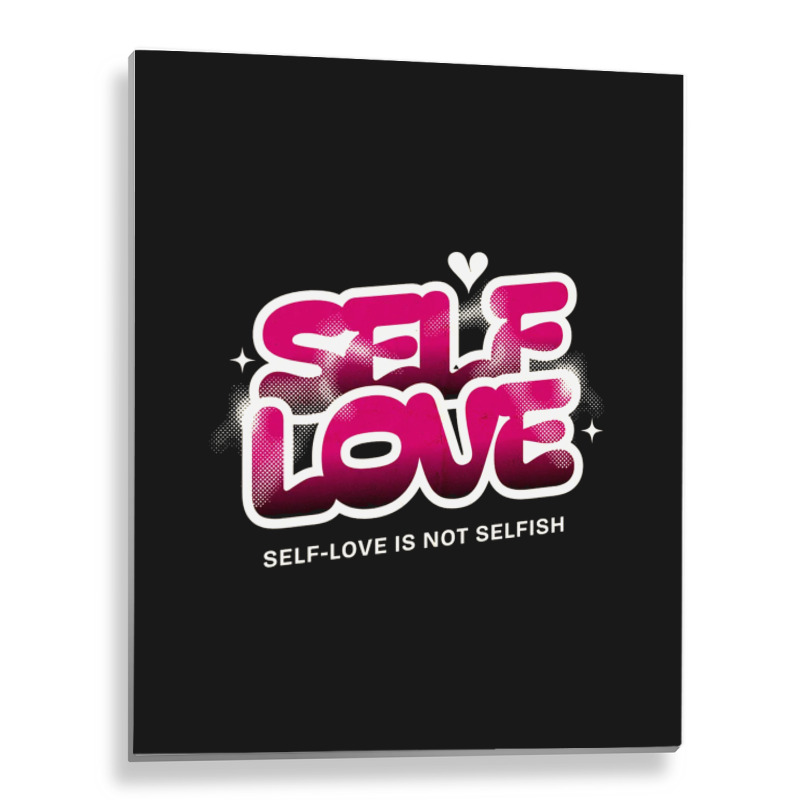 Self Love Metal Print Vertical | Artistshot