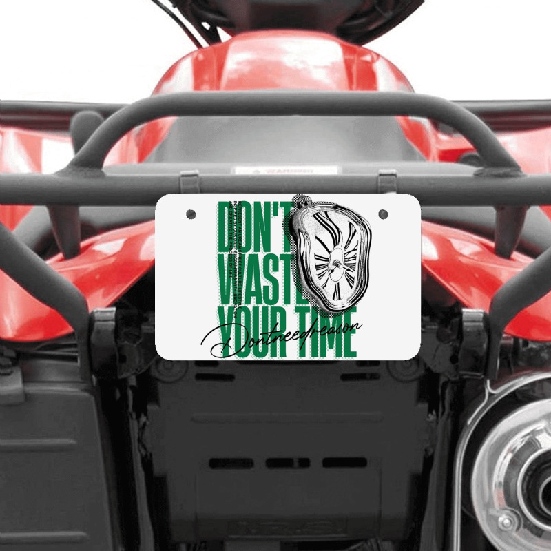 Don't Waste Your Time Atv License Plate | Artistshot