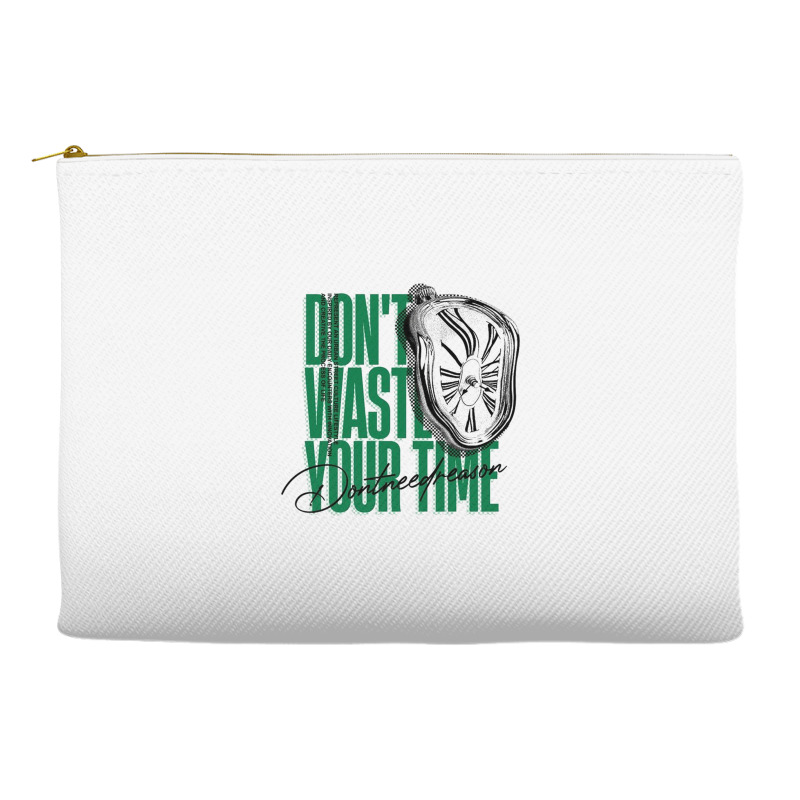 Don't Waste Your Time Accessory Pouches | Artistshot