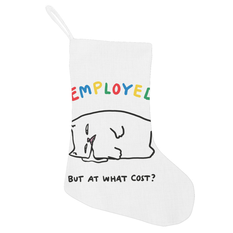 Employed But At What Cost Cat Holiday Stocking | Artistshot