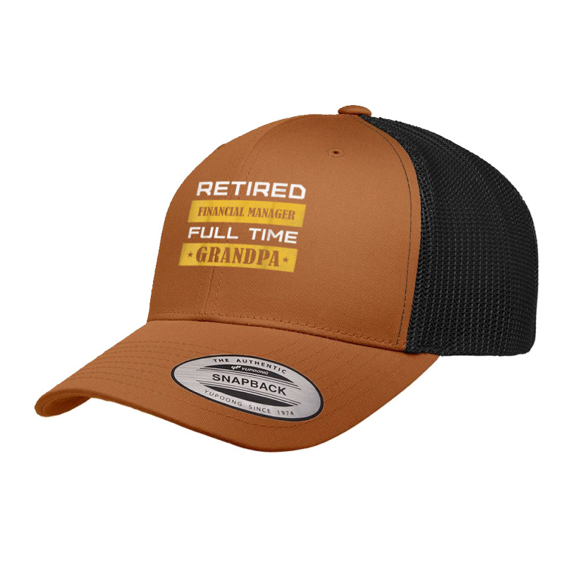 Mens Retired Financial Manager Full Time Grandpa T Shirt Retro Trucker Cap by alyshasur9x | Artistshot