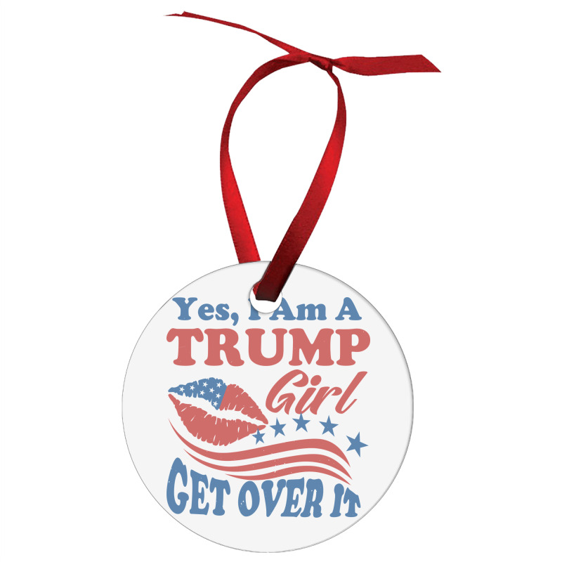 Yest I Am A Trump Girl 3 Ornament | Artistshot