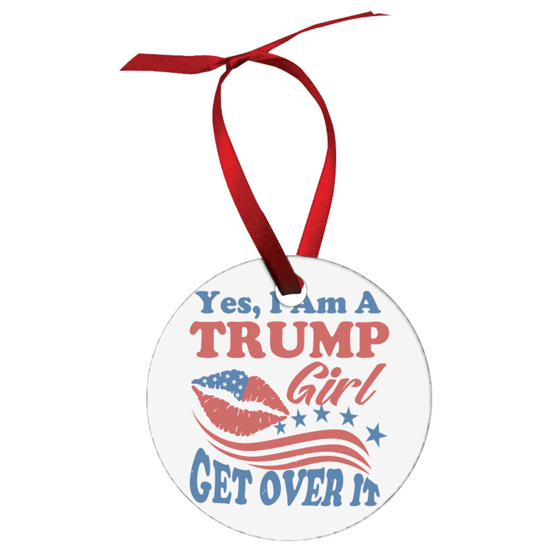 Yest I Am A Trump Girl 3 Ornament | Artistshot