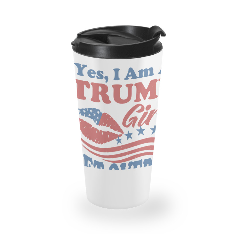 Yest I Am A Trump Girl 3 Travel Mug | Artistshot