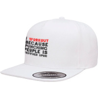 I Work Out Because Punching People Is Frowned Upon Tank Top 5 Panel Snapback Cap | Artistshot