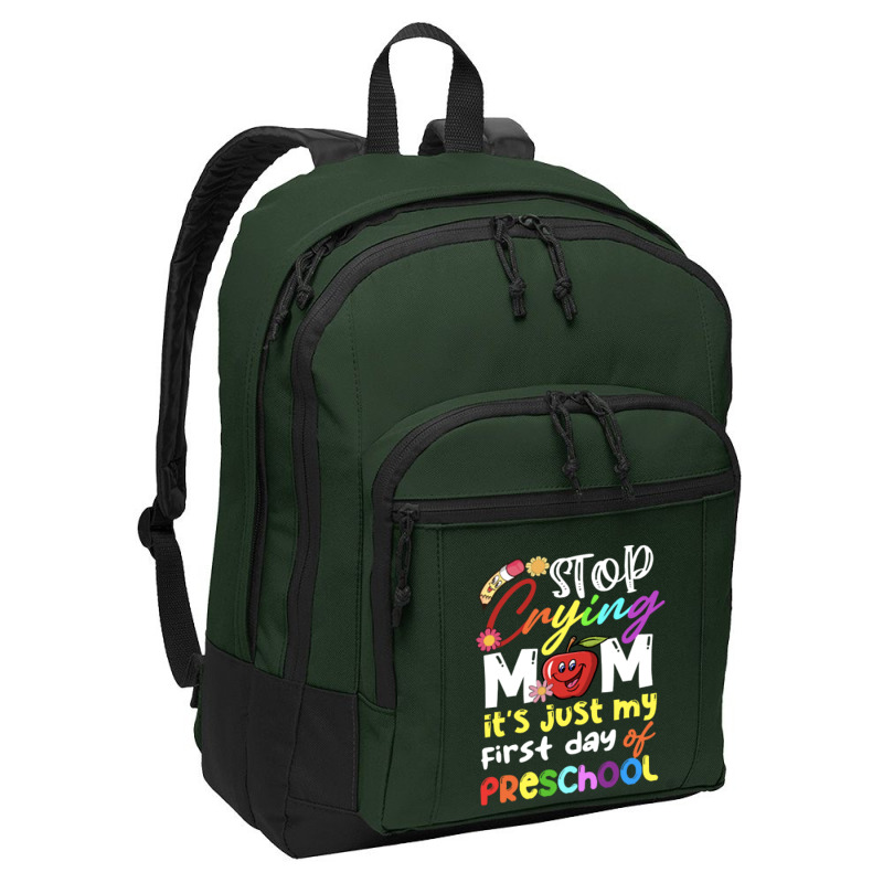 Stop Crying Mom Its Just My First Day T  Shirt Cute Stop Crying Mom It Basic Backpack | Artistshot