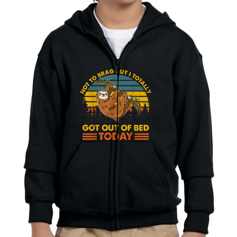 Funny Sloth T Shirt   Totally Got Out Of Bed Today Youth Zipper Hoodie by ThienThuong | Artistshot