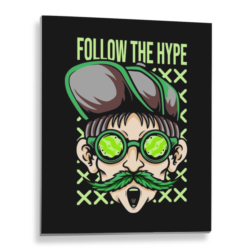 Follow The Hype Metal Print Vertical | Artistshot