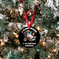 I'm Not Weird I'm Limited Edition Ornament | Artistshot