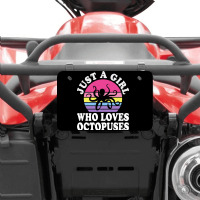 Just A Girl Who Loves Octopuses Atv License Plate | Artistshot