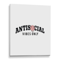 Antisocial Vibes Only Metal Print Vertical | Artistshot