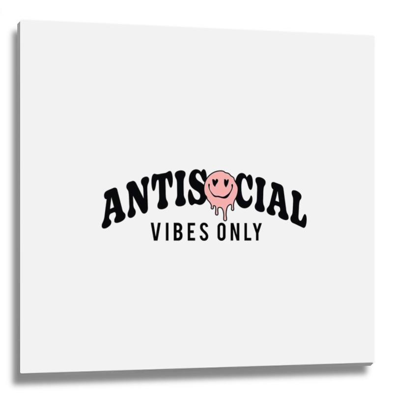 Antisocial Vibes Only Metal Print Square | Artistshot