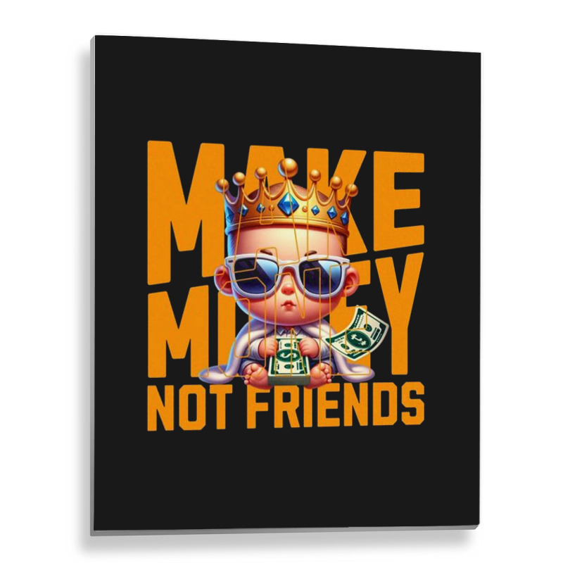 Baby King Make Money Metal Print Vertical | Artistshot