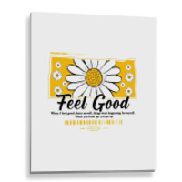 Feel Good Metal Print Vertical | Artistshot