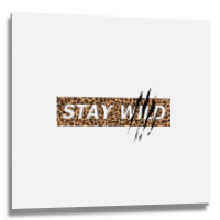 Stay Wild Metal Print Square | Artistshot