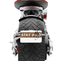 Stay Wild Motorcycle License Plate | Artistshot