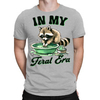 Funny Raccoon Saying In My Feral Era T-shirt | Artistshot