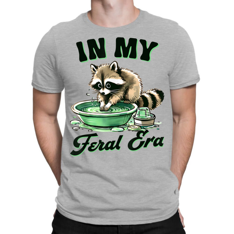 Funny Raccoon Saying In My Feral Era T-shirt | Artistshot