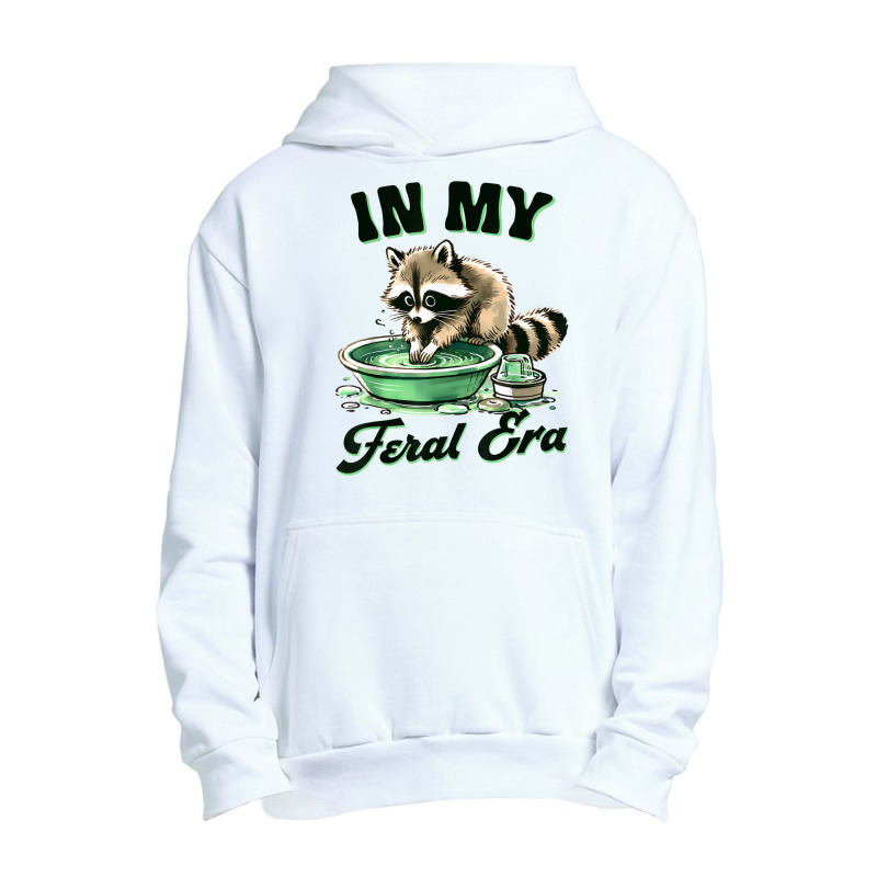 Funny Raccoon Saying In My Feral Era Urban Pullover Hoodie | Artistshot