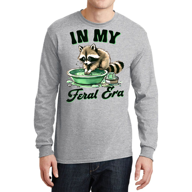 Funny Raccoon Saying In My Feral Era Long Sleeve Shirts | Artistshot