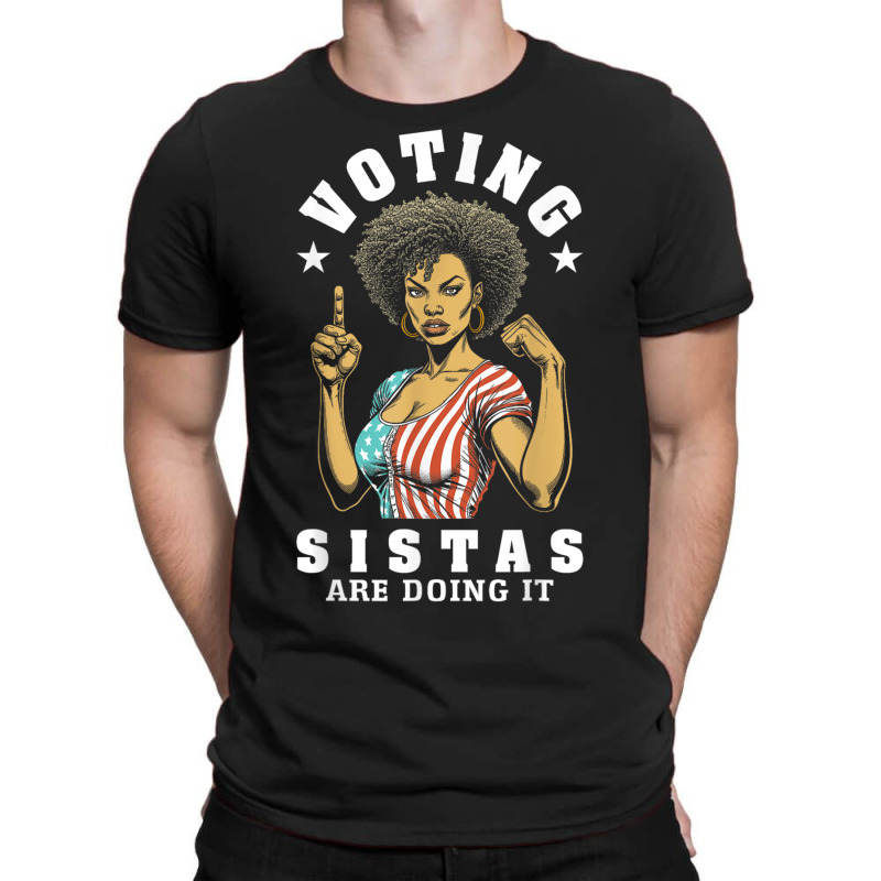 Voting Sistas Are Doing It T-shirt | Artistshot