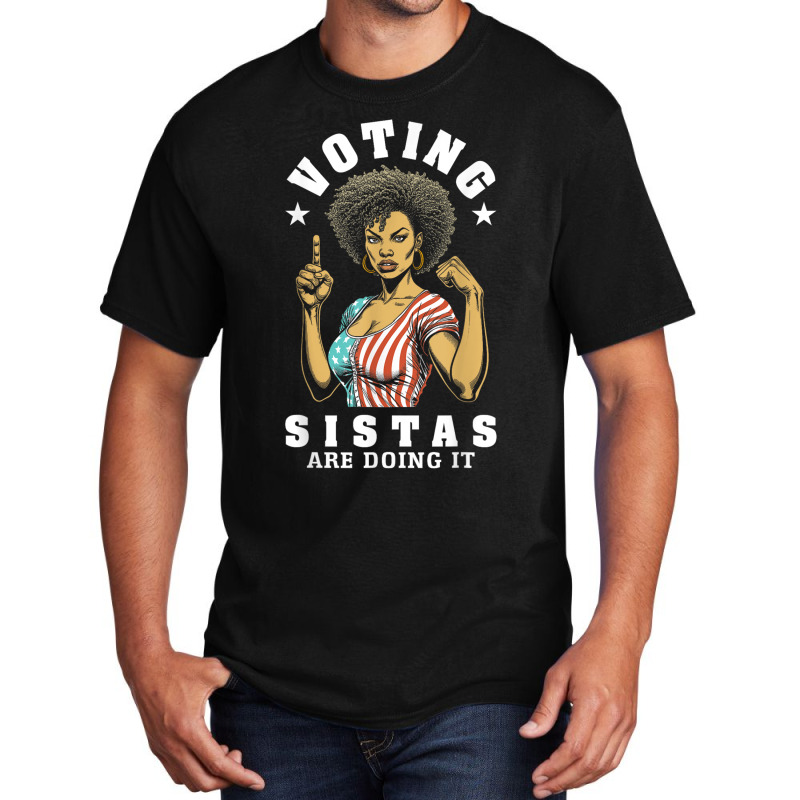 Voting Sistas Are Doing It Basic T-shirt | Artistshot