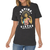 Voting Sistas Are Doing It Vintage T-shirt | Artistshot