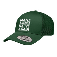 Make America Native Again Political Retro Trucker Cap | Artistshot