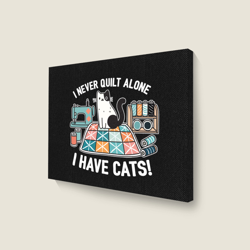 I Never Quilt Alone I Have Cats Landscape Canvas Print | Artistshot