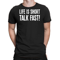 Life Is Short Talk Fast T-shirt | Artistshot