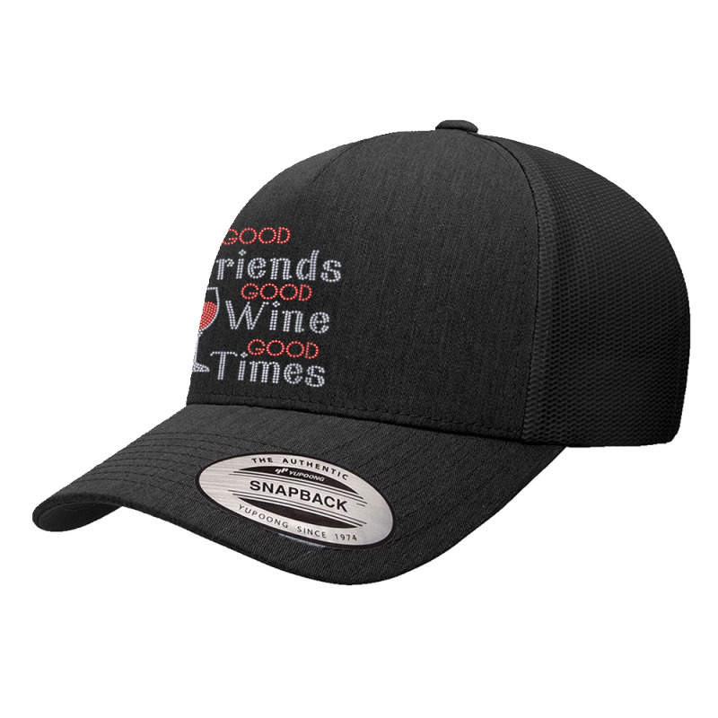 Womens Good Friends Good Wine Good Times Bling Rhinestone V Neck T Shi Yupoong Trucker Cap by cm-arts | Artistshot