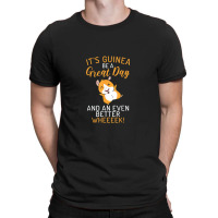 Its Guinea Be A Great Day And An Even Better Wheeek T-shirt | Artistshot