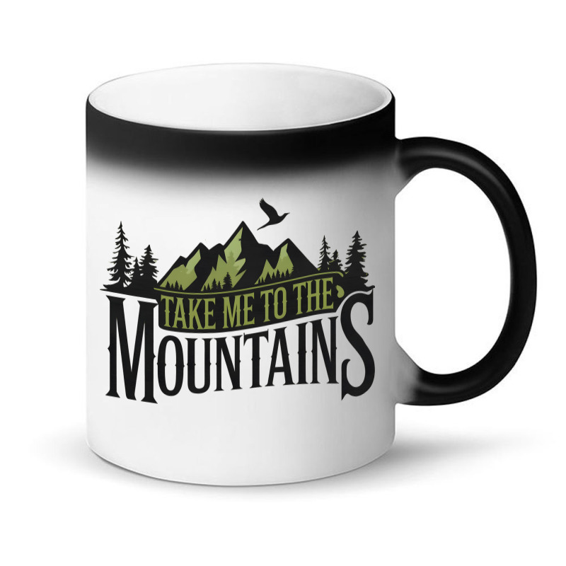 Take Me To The Mountains Magic Mug | Artistshot