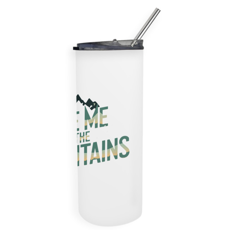 Quotes Take Me To The Mountains Skinny Tumbler | Artistshot