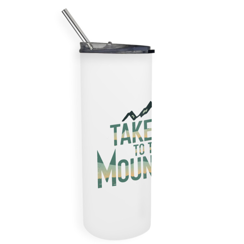 Quotes Take Me To The Mountains Skinny Tumbler | Artistshot