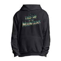 Quotes Take Me To The Mountains Urban Pullover Hoodie | Artistshot