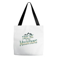 Quotes Take Me To The Mountains Tote Bags | Artistshot