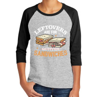 Leftovers Are For Quitters Sandwichers Youth 3/4 Sleeve | Artistshot