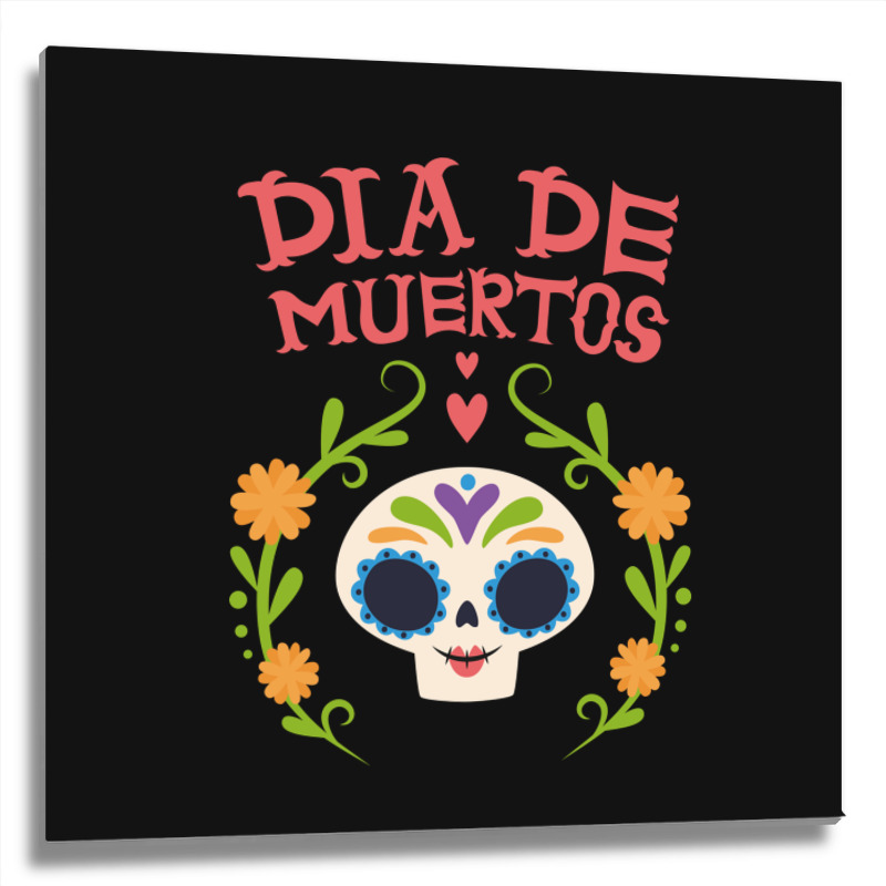 Dia De Muertos, Skull, Skulls, Skeleton, Flowers Metal Print Square | Artistshot