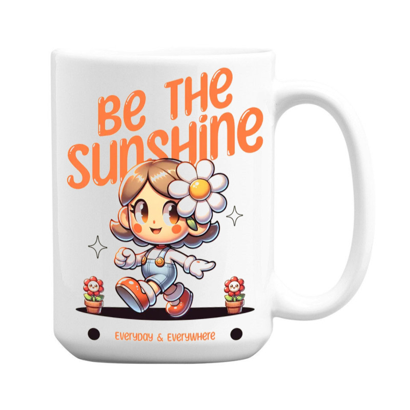 Be The Sunshine Everyday 15 Oz Coffee Mug | Artistshot