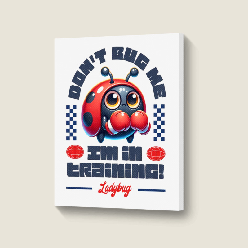 Funny Ladybug Training Quote Portrait Canvas Print | Artistshot