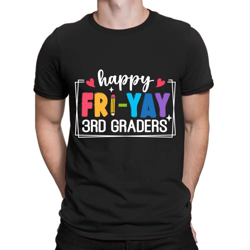 Happy Fri Yay 3rd Graders T-shirt | Artistshot