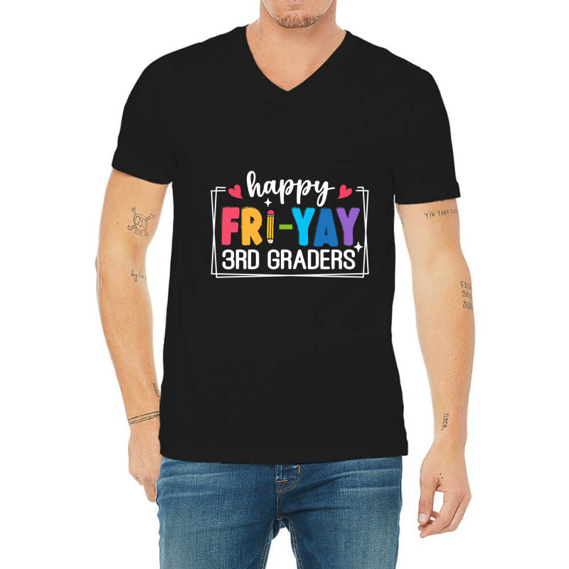 Happy Fri Yay 3rd Graders V-neck Tee | Artistshot